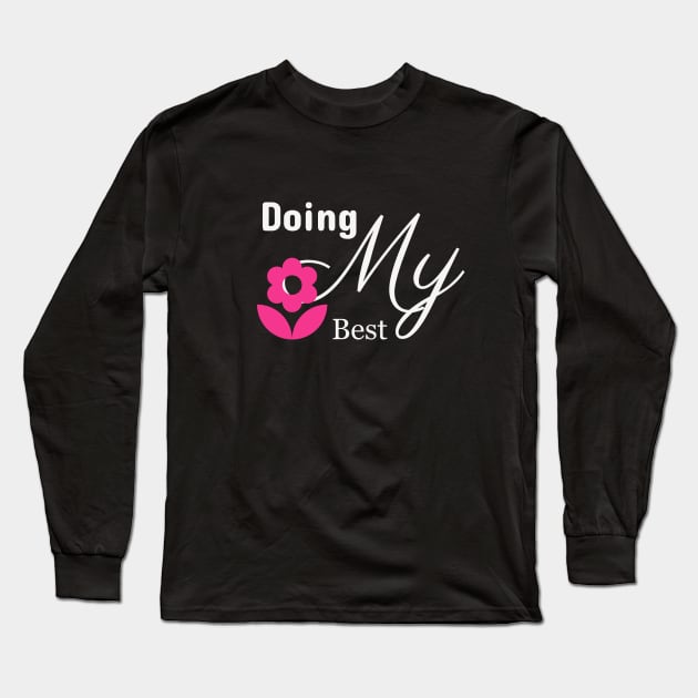 Doing my best Long Sleeve T-Shirt by Laddawanshop